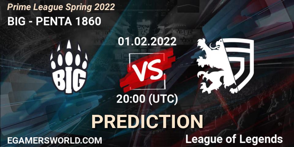 BIG - PENTA 1860: ennuste. 01.02.2022 at 21:00, LoL, Prime League Spring 2022