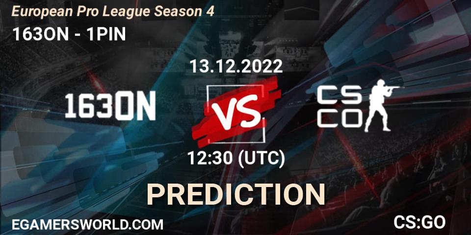 163ON - 1PIN: ennuste. 13.12.2022 at 12:30, Counter-Strike (CS2), European Pro League Season 4