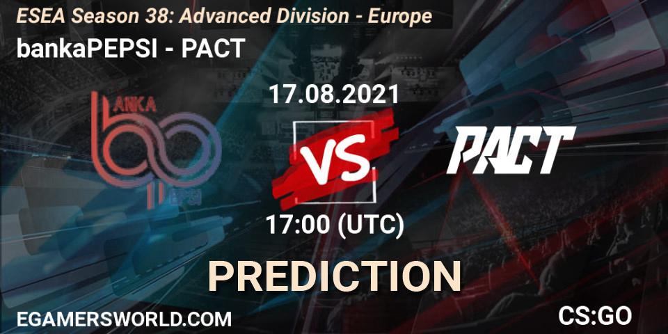bankaPEPSI - PACT: ennuste. 17.08.2021 at 17:00, Counter-Strike (CS2), ESEA Season 38: Advanced Division - Europe