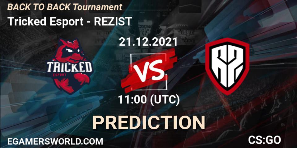Tricked Esport - REZIST: ennuste. 21.12.2021 at 11:00, Counter-Strike (CS2), BACK TO BACK Tournament