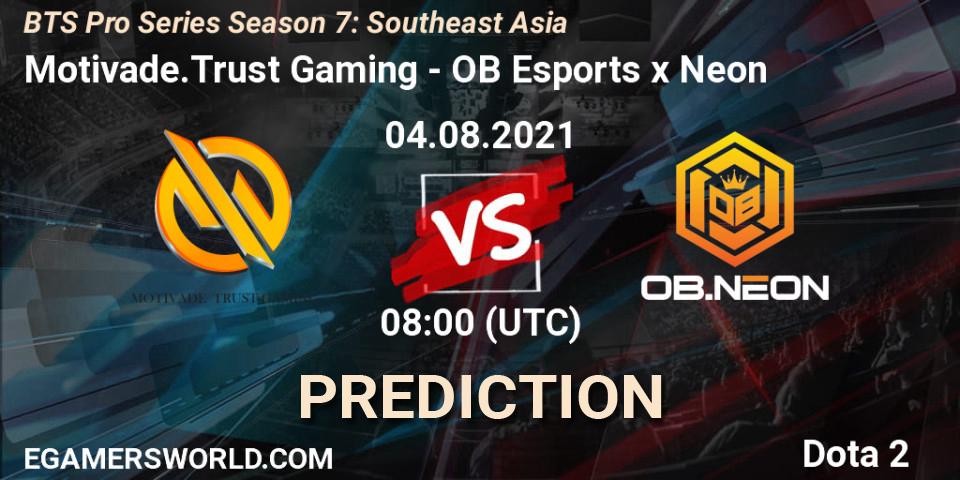 Motivade.Trust Gaming - OB Esports x Neon: ennuste. 04.08.2021 at 08:59, Dota 2, BTS Pro Series Season 7: Southeast Asia