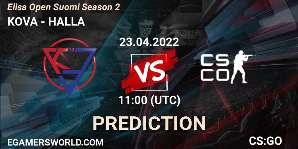 KOVA - HALLA: ennuste. 23.04.2022 at 11:00, Counter-Strike (CS2), Elisa Open Suomi Season 2