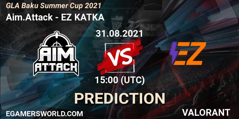 Aim.Attack - EZ KATKA: ennuste. 31.08.2021 at 15:00, VALORANT, GLA Baku Summer Cup 2021