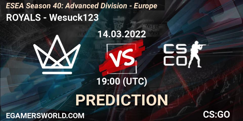 ROYALS - Wesuck123: ennuste. 14.03.2022 at 19:00, Counter-Strike (CS2), ESEA Season 40: Advanced Division - Europe