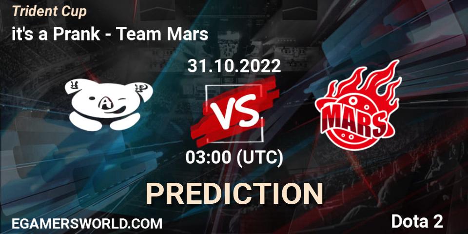 it's a Prank - Team Mars: ennuste. 31.10.2022 at 03:00, Dota 2, Trident Cup