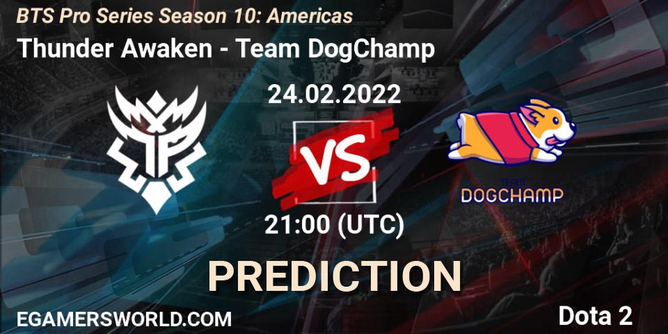 Thunder Awaken - Team DogChamp: ennuste. 24.02.2022 at 21:02, Dota 2, BTS Pro Series Season 10: Americas