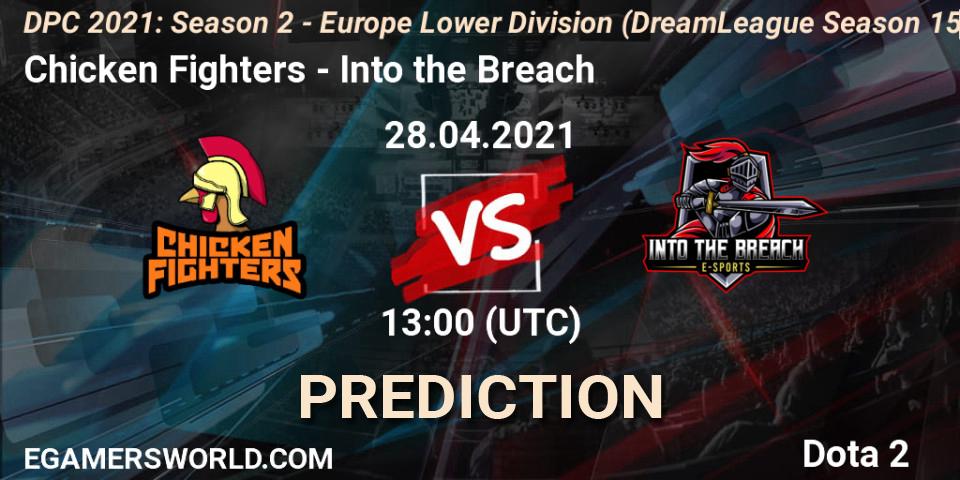 Chicken Fighters - Into the Breach: ennuste. 28.04.2021 at 13:22, Dota 2, DPC 2021: Season 2 - Europe Lower Division (DreamLeague Season 15)