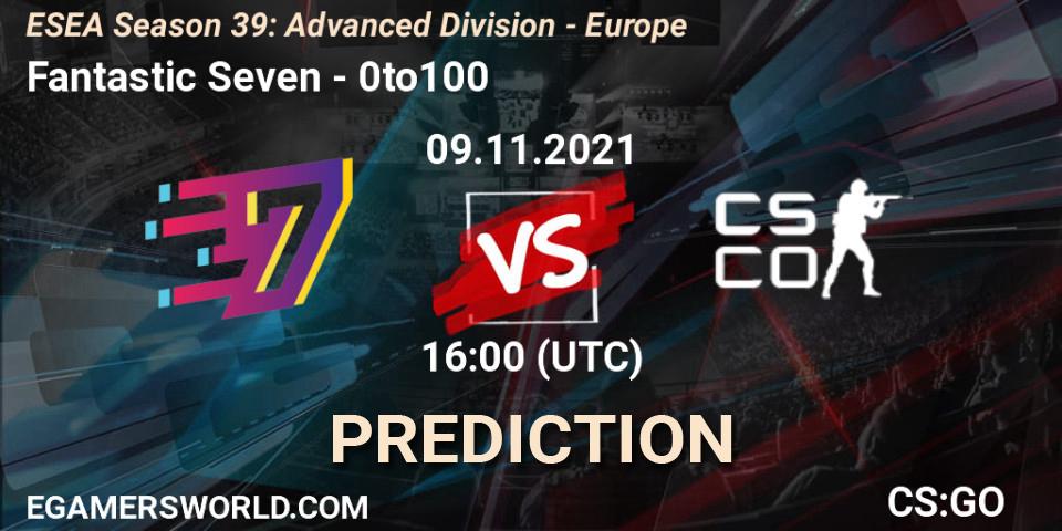 Fantastic Seven - 0to100: ennuste. 09.11.2021 at 16:00, Counter-Strike (CS2), ESEA Season 39: Advanced Division - Europe