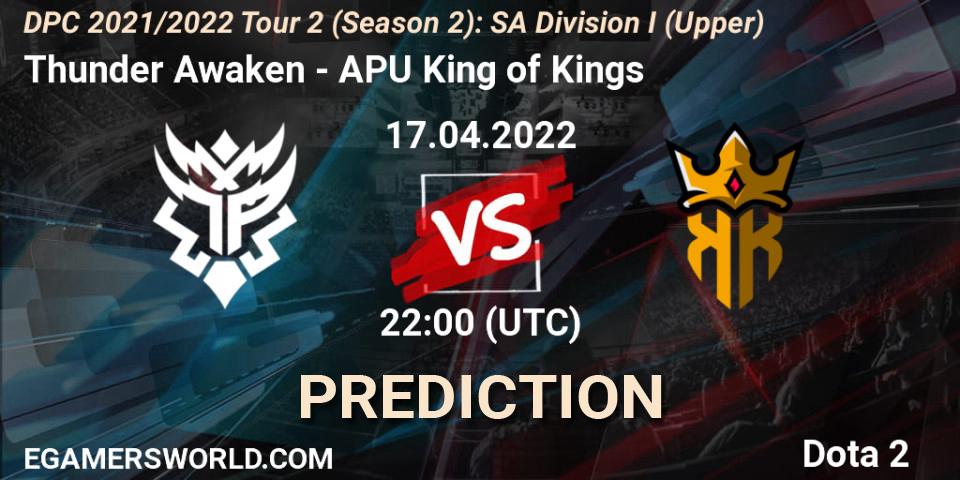 Thunder Awaken - APU King of Kings: ennuste. 17.04.2022 at 22:50, Dota 2, DPC 2021/2022 Tour 2 (Season 2): SA Division I (Upper)