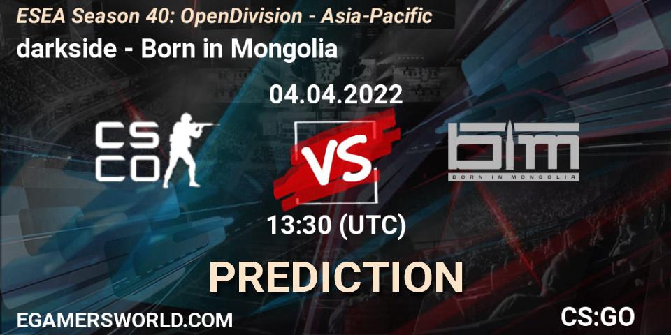 darkside - Born in Mongolia: ennuste. 04.04.2022 at 13:30, Counter-Strike (CS2), ESEA Season 40: Open Division - Asia-Pacific