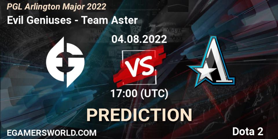 Evil Geniuses - Team Aster: ennuste. 04.08.2022 at 17:37, Dota 2, PGL Arlington Major 2022 - Group Stage