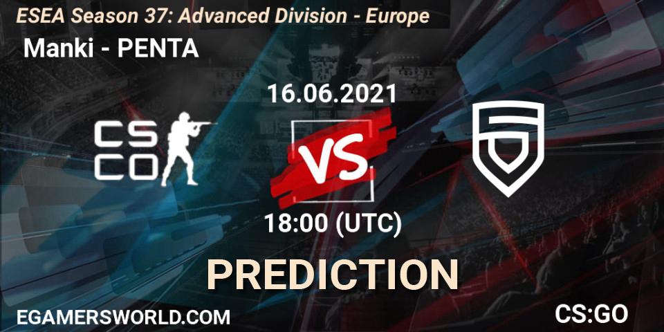 Manki - PENTA: ennuste. 16.06.21, CS2 (CS:GO), ESEA Season 37: Advanced Division - Europe