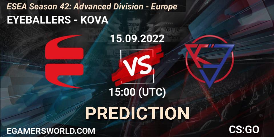 EYEBALLERS - KOVA: ennuste. 15.09.22, CS2 (CS:GO), ESEA Season 42: Advanced Division - Europe