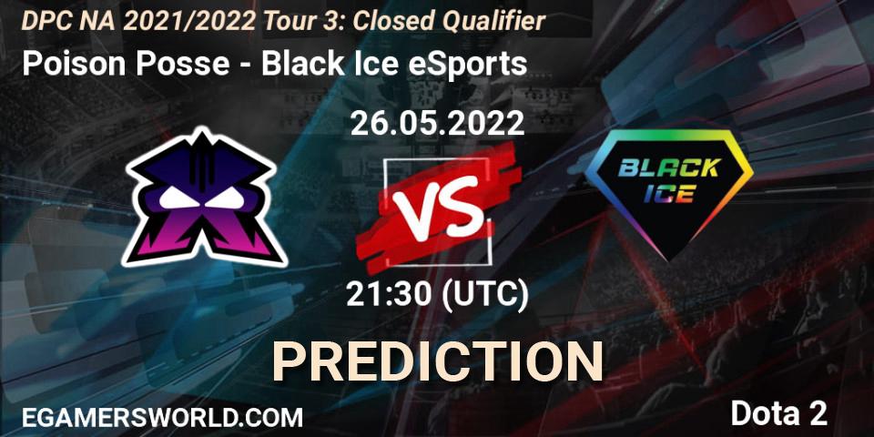 Poison Posse - Black Ice eSports: ennuste. 26.05.2022 at 21:30, Dota 2, DPC NA 2021/2022 Tour 3: Closed Qualifier