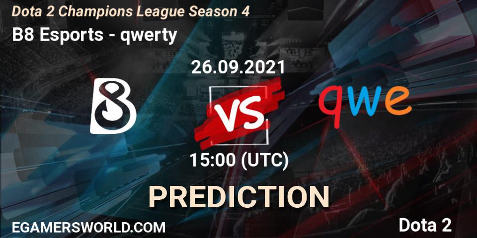 B8 Esports - qwerty: ennuste. 26.09.2021 at 15:00, Dota 2, Dota 2 Champions League Season 4