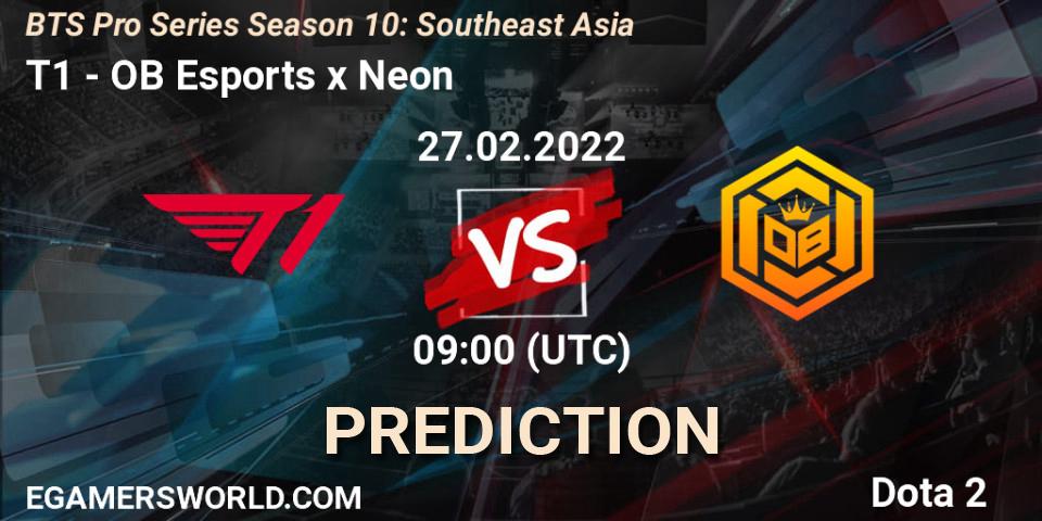 T1 - OB Esports x Neon: ennuste. 27.02.2022 at 09:00, Dota 2, BTS Pro Series Season 10: Southeast Asia