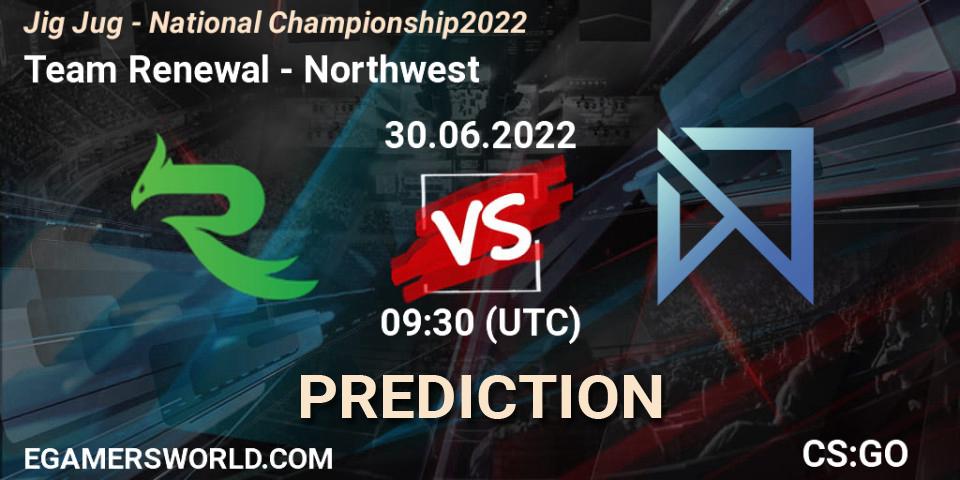 Team Renewal - Northwest: ennuste. 30.06.2022 at 09:30, Counter-Strike (CS2), Jig Jug - National Championship 2022