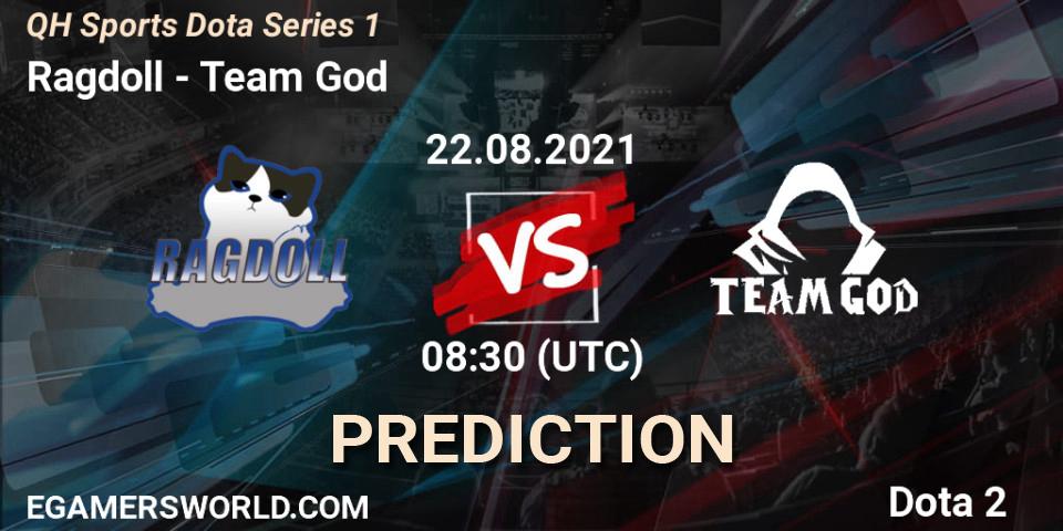 Ragdoll - Team God: ennuste. 22.08.2021 at 08:29, Dota 2, QH Sports Dota Series 1