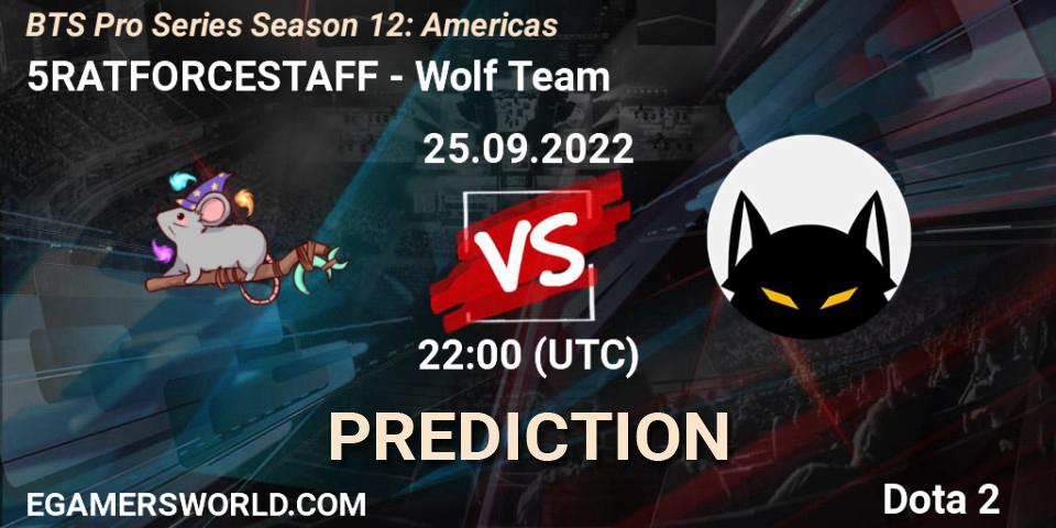 5RATFORCESTAFF - Wolf Team: ennuste. 29.09.2022 at 20:01, Dota 2, BTS Pro Series Season 12: Americas