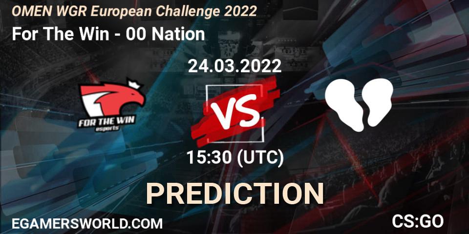 For The Win - 00 Nation: ennuste. 24.03.2022 at 15:30, Counter-Strike (CS2), OMEN WGR European Challenge 2022