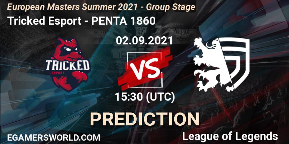 Tricked Esport - PENTA 1860: ennuste. 02.09.2021 at 15:40, LoL, European Masters Summer 2021 - Group Stage