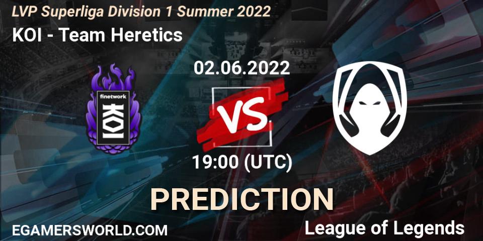 KOI - Team Heretics: ennuste. 02.06.22, LoL, LVP Superliga Division 1 Summer 2022