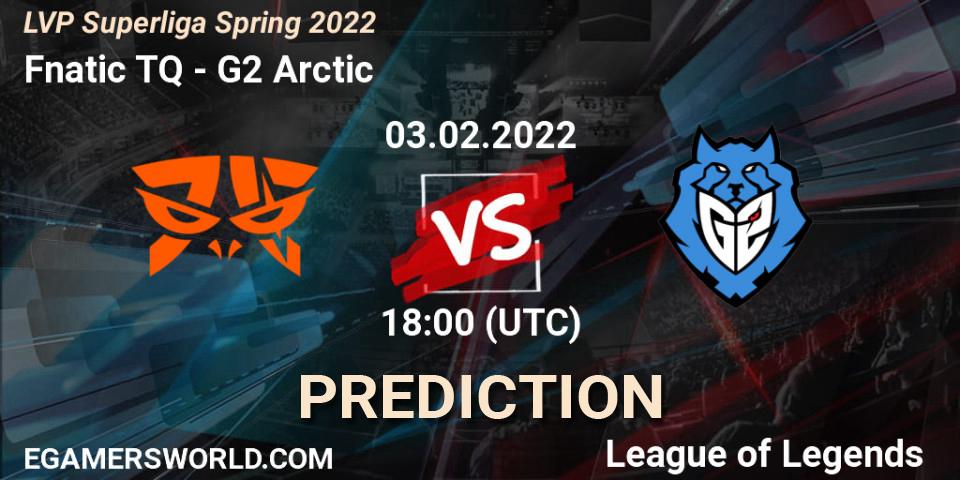 Fnatic TQ - G2 Arctic: ennuste. 03.02.2022 at 18:00, LoL, LVP Superliga Spring 2022