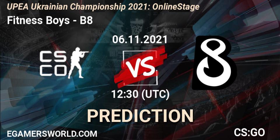 Fitness Boys - B8: ennuste. 06.11.2021 at 12:30, Counter-Strike (CS2), UPEA Ukrainian Championship 2021: Online Stage