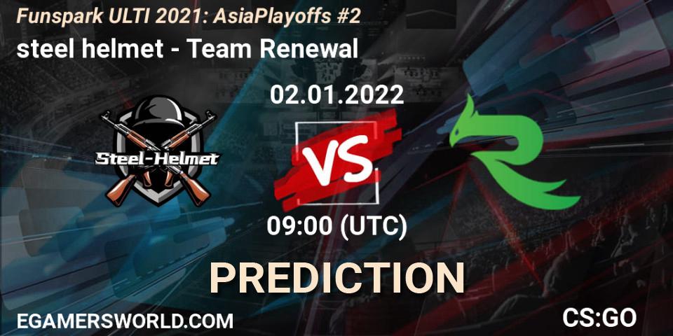 steel helmet - Team Renewal: ennuste. 02.01.2022 at 09:40, Counter-Strike (CS2), Funspark ULTI 2021 Asia Playoffs 2