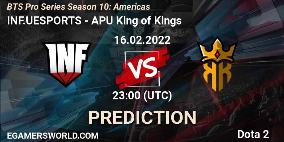 INF.UESPORTS - APU King of Kings: ennuste. 16.02.2022 at 23:33, Dota 2, BTS Pro Series Season 10: Americas