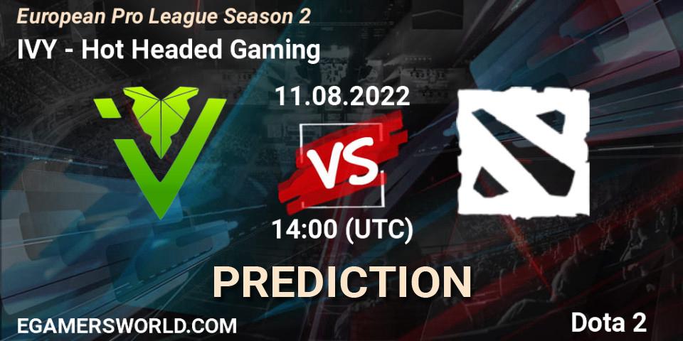 IVY - Hot Headed Gaming: ennuste. 11.08.22, Dota 2, European Pro League Season 2