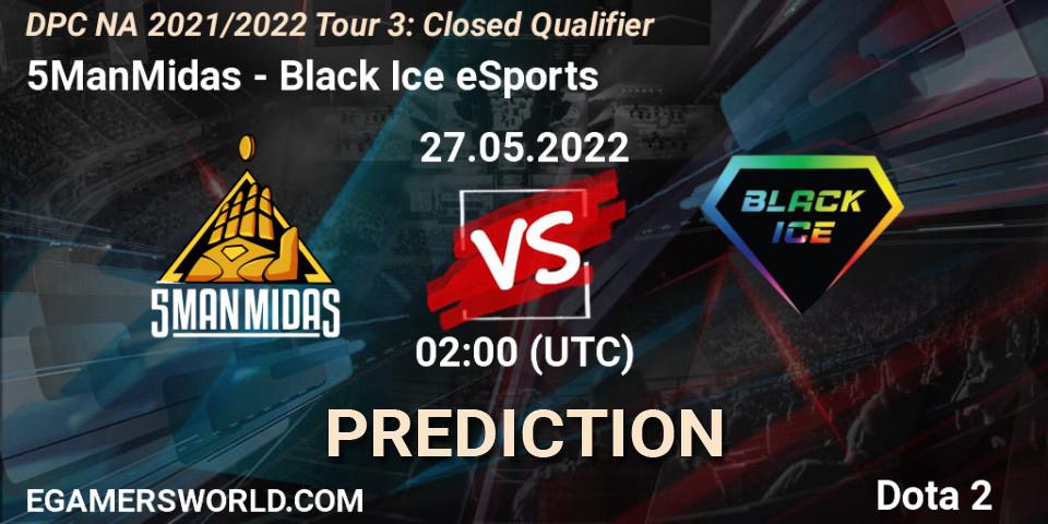 5ManMidas - Black Ice eSports: ennuste. 27.05.2022 at 02:03, Dota 2, DPC NA 2021/2022 Tour 3: Closed Qualifier
