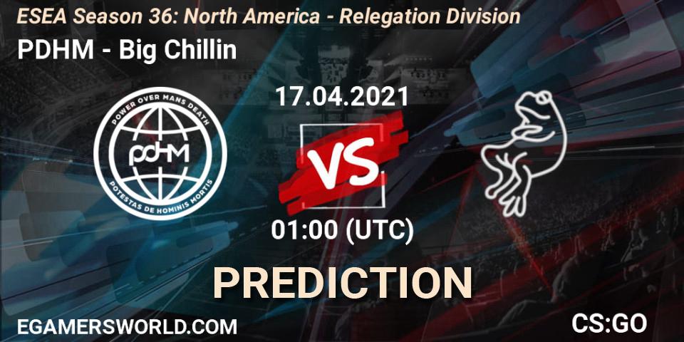 PDHM - Big Chillin: ennuste. 17.04.2021 at 01:00, Counter-Strike (CS2), ESEA Season 36: North America - Relegation Division