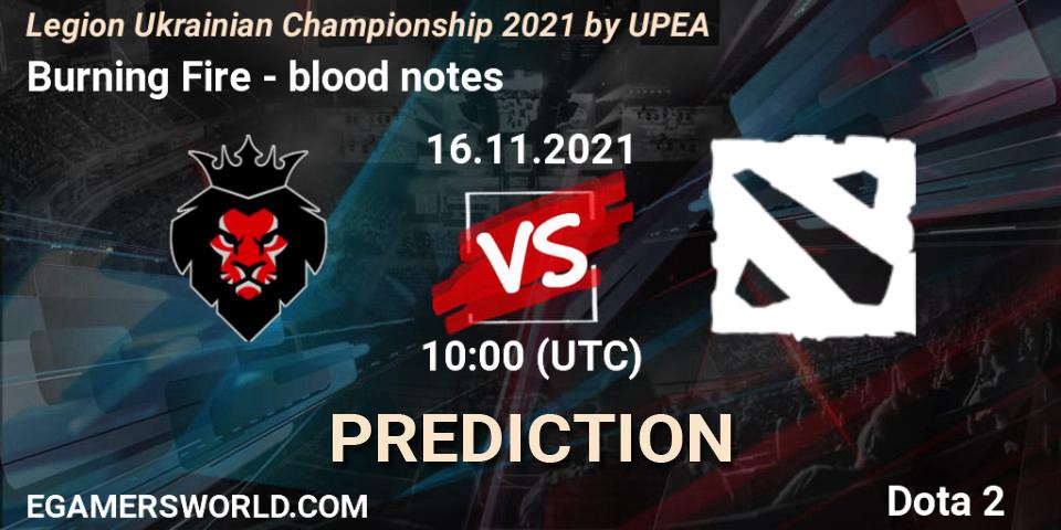 Burning Fire - blood notes: ennuste. 16.11.2021 at 10:11, Dota 2, Legion Ukrainian Championship 2021 by UPEA