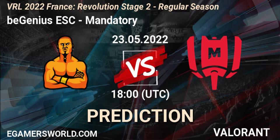 beGenius ESC - Mandatory: ennuste. 23.05.2022 at 18:25, VALORANT, VRL 2022 France: Revolution Stage 2 - Regular Season