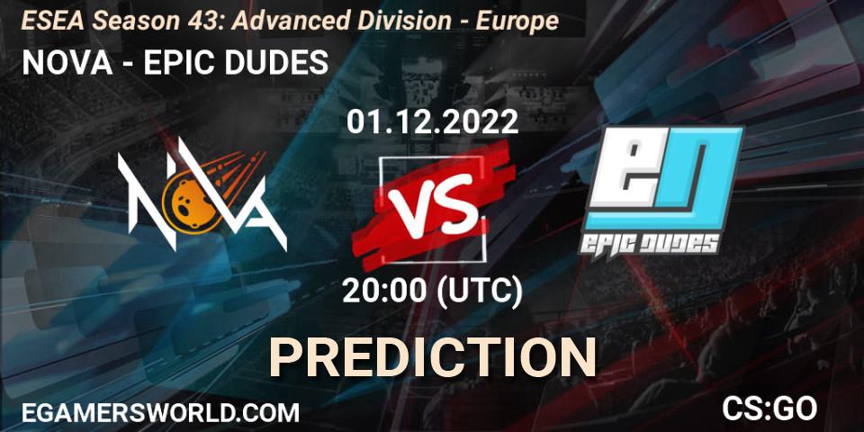 NOVA - EPIC DUDES: ennuste. 01.12.22, CS2 (CS:GO), ESEA Season 43: Advanced Division - Europe