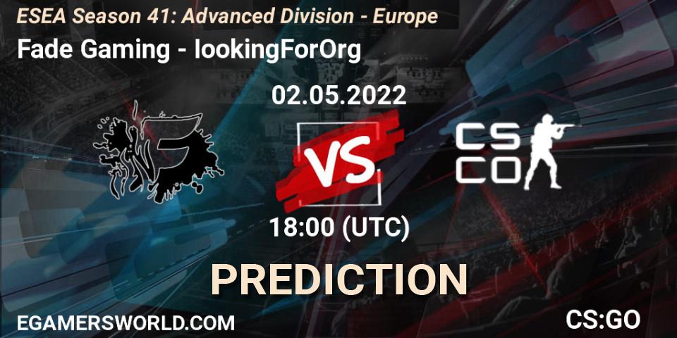 Fade Gaming - IookingForOrg: ennuste. 02.05.2022 at 18:00, Counter-Strike (CS2), ESEA Season 41: Advanced Division - Europe