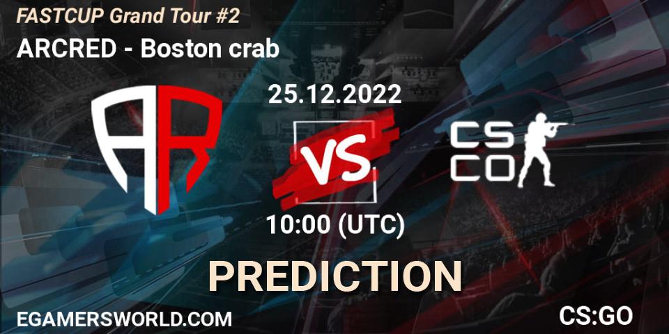 ARCRED - Boston crab: ennuste. 25.12.22, CS2 (CS:GO), FASTCUP Grand Tour #2