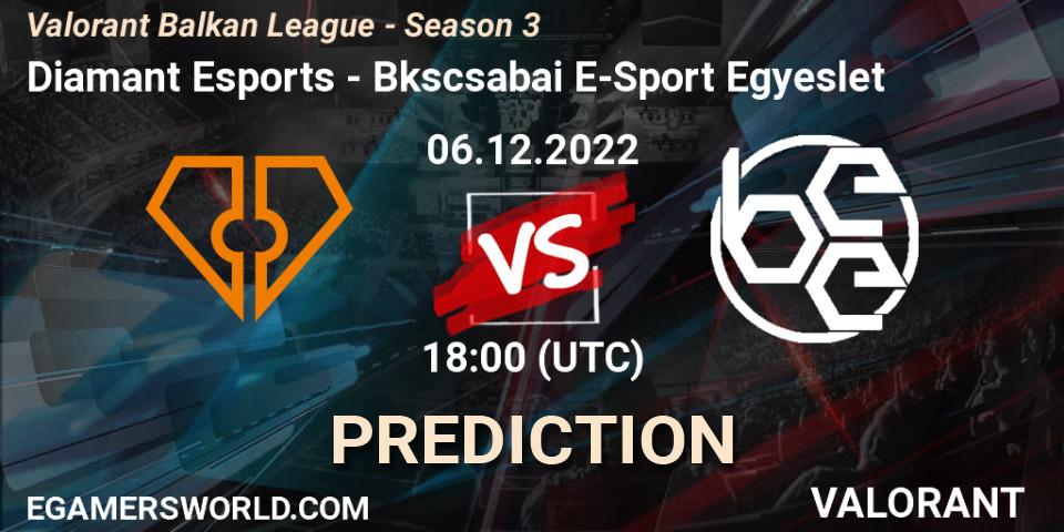 Diamant Esports - Békéscsabai E-Sport Egyesület: ennuste. 06.12.2022 at 17:00, VALORANT, Valorant Balkan League - Season 3