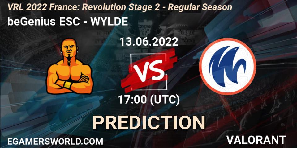 beGenius ESC - WYLDE: ennuste. 13.06.2022 at 17:10, VALORANT, VRL 2022 France: Revolution Stage 2 - Regular Season