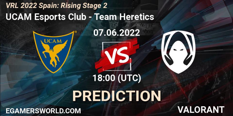 UCAM Esports Club - Team Heretics: ennuste. 07.06.2022 at 18:00, VALORANT, VRL 2022 Spain: Rising Stage 2