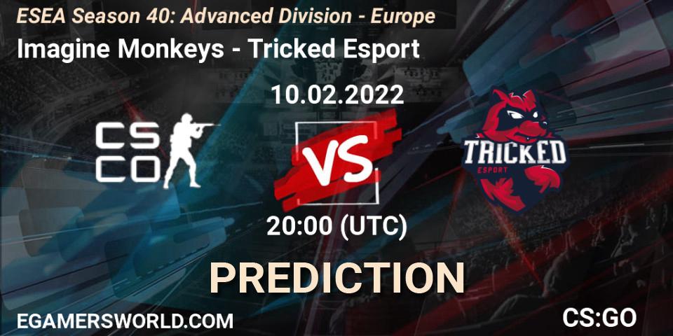 Imagine Monkeys - Tricked Esport: ennuste. 10.02.2022 at 20:00, Counter-Strike (CS2), ESEA Season 40: Advanced Division - Europe
