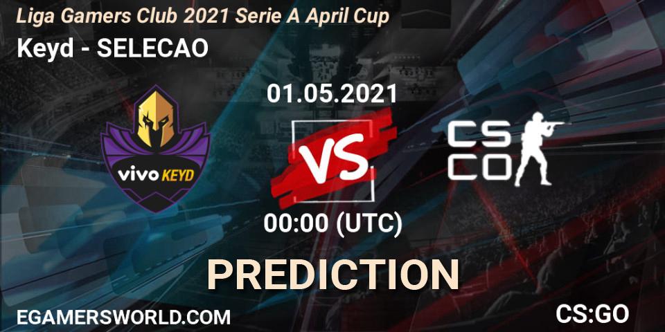 Keyd - SELECAO: ennuste. 01.05.2021 at 00:00, Counter-Strike (CS2), Liga Gamers Club 2021 Serie A April Cup