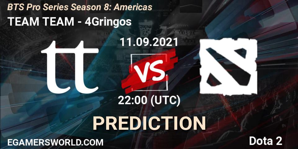 TEAM TEAM - 4Gringos: ennuste. 11.09.2021 at 22:58, Dota 2, BTS Pro Series Season 8: Americas