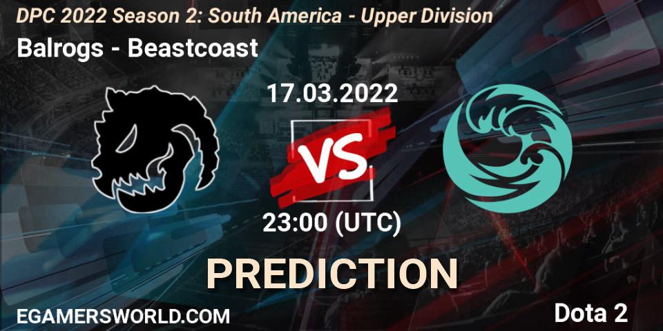 Balrogs - Beastcoast: ennuste. 17.03.2022 at 22:00, Dota 2, DPC 2021/2022 Tour 2 (Season 2): SA Division I (Upper)
