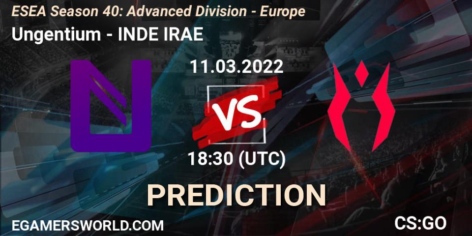 Ungentium - INDE IRAE: ennuste. 11.03.2022 at 18:30, Counter-Strike (CS2), ESEA Season 40: Advanced Division - Europe