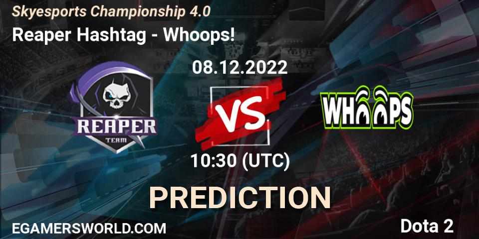 Reaper Hashtag - Whoops!: ennuste. 08.12.22, Dota 2, Skyesports Championship 4.0