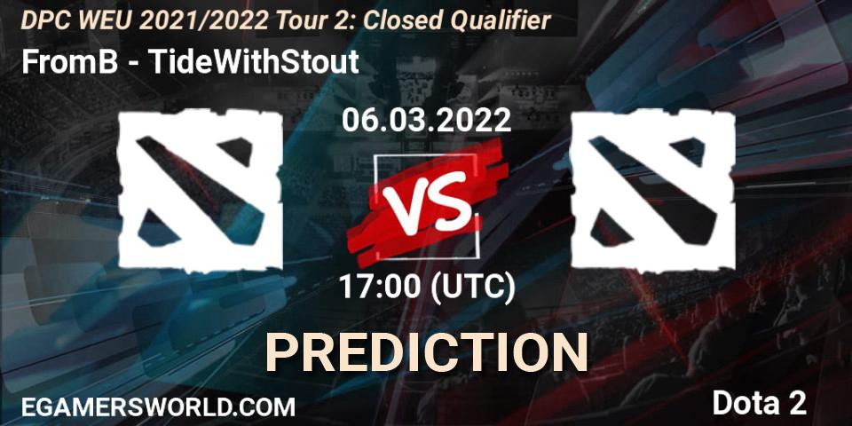 FromB - TideWithStout: ennuste. 06.03.2022 at 17:00, Dota 2, DPC WEU 2021/2022 Tour 2: Closed Qualifier