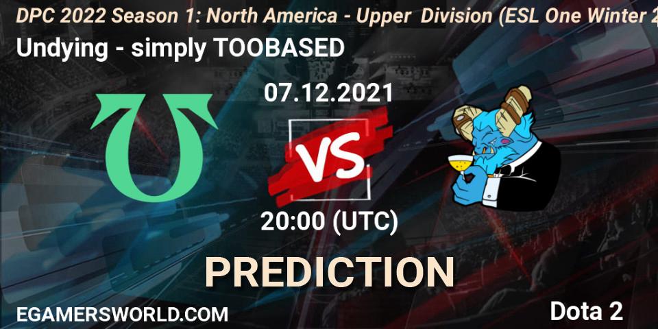 Undying - simply TOOBASED: ennuste. 07.12.2021 at 21:01, Dota 2, DPC 2022 Season 1: North America - Upper Division (ESL One Winter 2021)