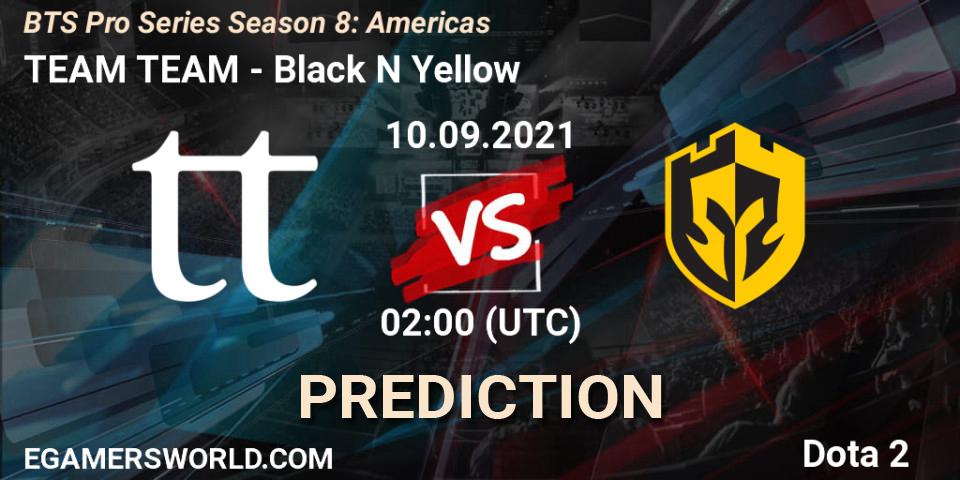 TEAM TEAM - Black N Yellow: ennuste. 10.09.21, Dota 2, BTS Pro Series Season 8: Americas